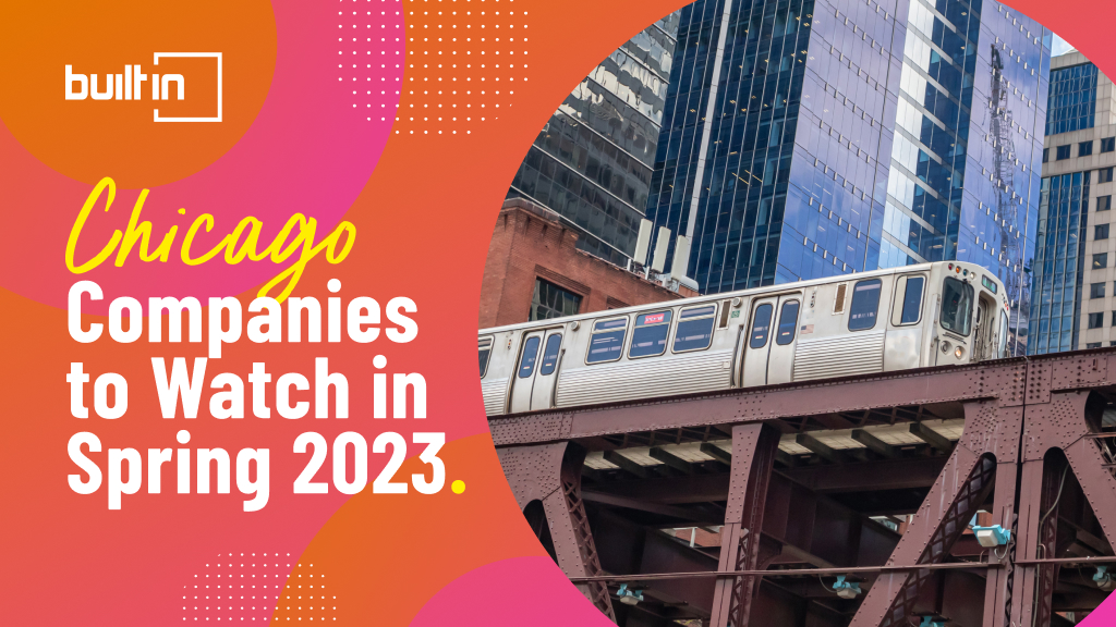 Chicago Companies to Watch in Spring 2023
